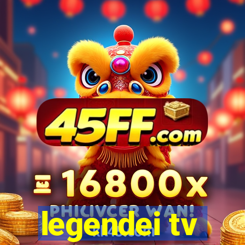 legendei tv
